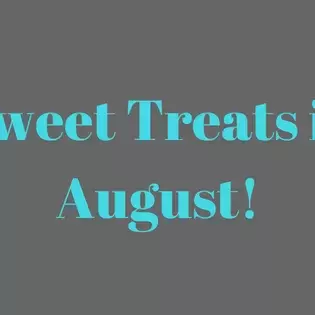 Blue text on grey background Sweet Treats in August